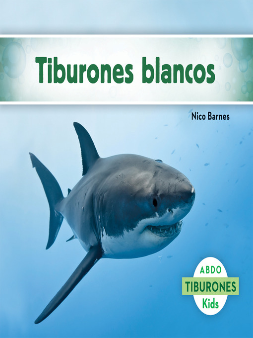 Title details for Tiburones blancos (Great White Sharks) (Spanish Version) by Nico Barnes - Available